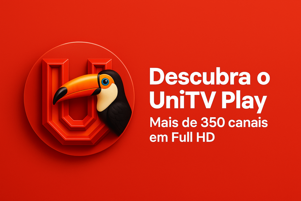 Descubra o UniTV Play — Mais de 1000 canais em Full HD